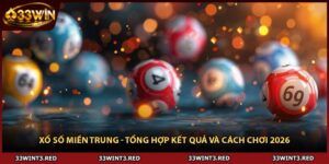 Xổ Số Miền Trung - Tổng Hợp Kết Quả Và Cách Chơi 2026